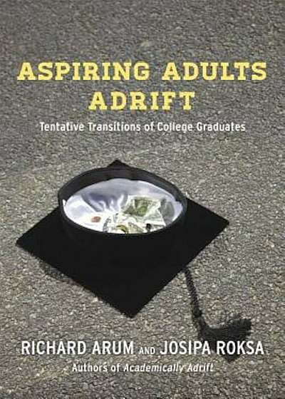 Aspiring Adults Adrift: Tentative Transitions of College Graduates, Paperback