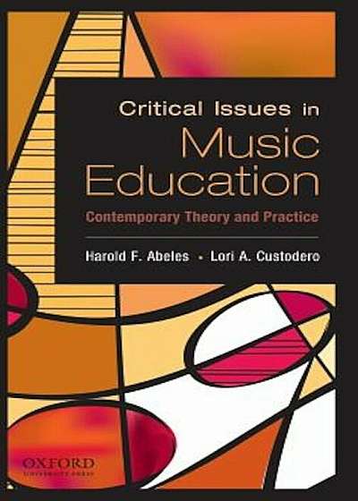 Critical Issues in Music Education: Contemporary Theory and Practice, Hardcover