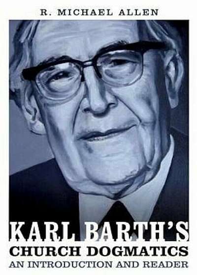Karl Barth's Church Dogmatics: An Introduction and Reader, Paperback