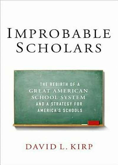 Improbable Scholars: The Rebirth of a Great American School System and a Strategy for America's Schools, Paperback
