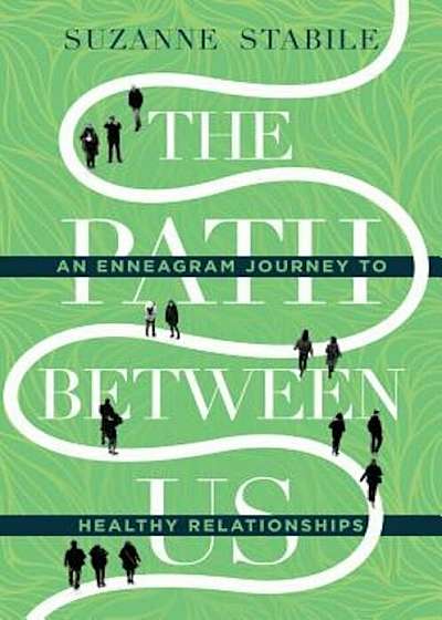 The Path Between Us: An Enneagram Journey to Healthy Relationships, Hardcover