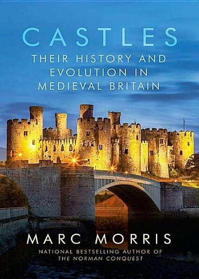 Castles: Their History and Evolution in Medieval Britain, Paperback