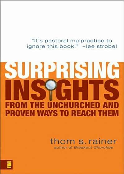 Surprising Insights from the Unchurched and Proven Ways to Reach Them, Paperback