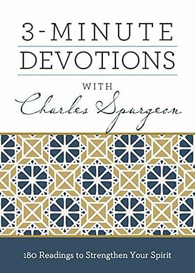 3-Minute Devotions with Charles Spurgeon: 180 Readings to Strengthen Your Spirit, Paperback