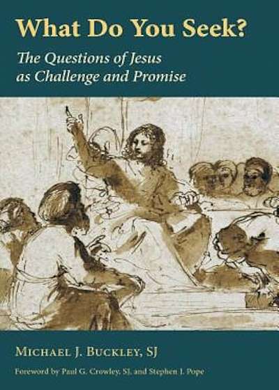 What Do You Seek': The Questions of Jesus as Challenge and Promise, Paperback