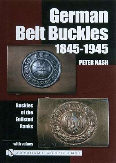 German Belt Buckles 1845-1945: Buckles of the Enlisted Soldiers, Hardcover