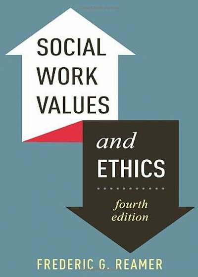 Social Work Values and Ethics, Fourth Edition, Paperback