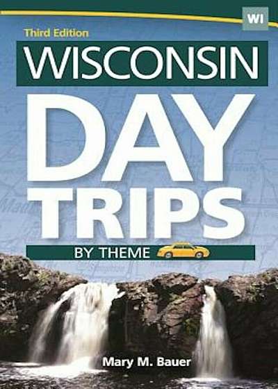 Wisconsin Day Trips by Theme, Paperback