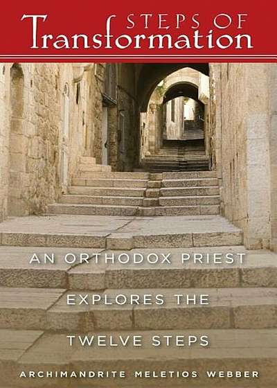 Steps of Transformation: An Orthodox Priest Explores the Twelve Steps, Paperback