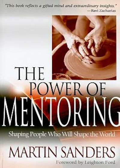 The Power of Mentoring: Shaping People Who Will Shape the World, Paperback