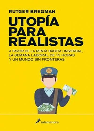 Utopia Para Realistas = Utopia for Realists, Paperback