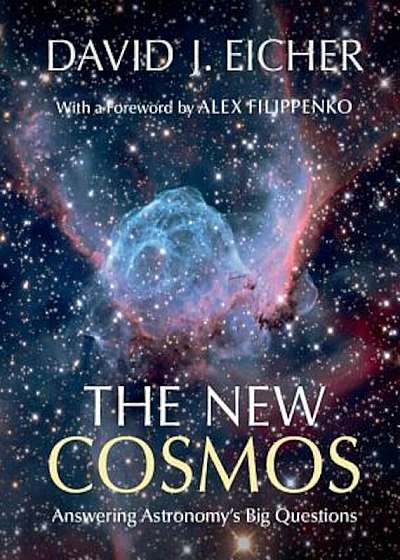 The New Cosmos: Answering Astronomy's Big Questions, Hardcover