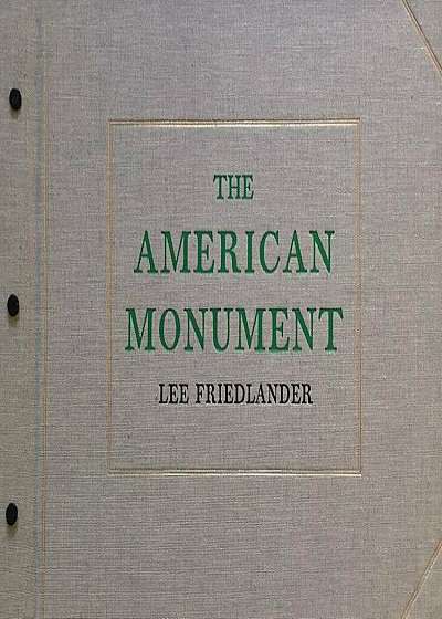 Lee Friedlander: The American Monument, Hardcover