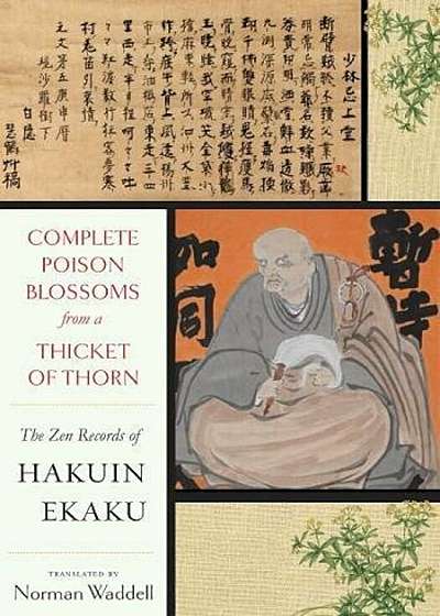 Complete Poison Blossoms from a Thicket of Thorn: The Zen Records of Hakuin Ekaku, Hardcover