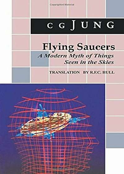 Flying Saucers: A Modern Myth of Things Seen in the Sky. (from Vols. 10 and 18, Collected Works), Paperback