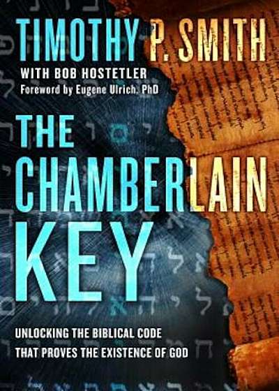 The Chamberlain Key: Unlocking the God Code to Reveal Divine Messages Hidden in the Bible, Hardcover