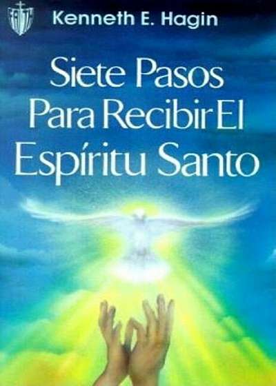 Siete Pasos Para Redibir El Espiritu Santo (Seven Vital Steps to Receiving the Holy Spirit), Paperback