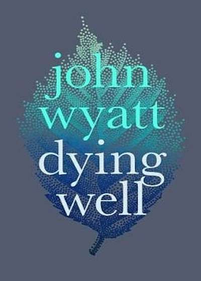 Dying Well, Paperback