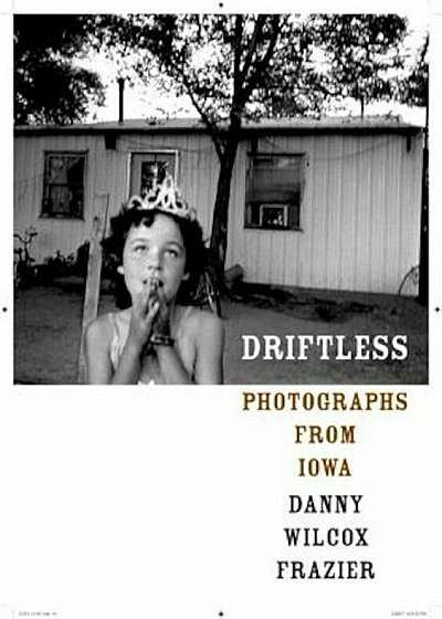 Driftless: Photographs from Iowa, Hardcover