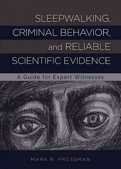 Sleepwalking, Criminal Behavior, and Reliable Scientific Evidence: A Guide for Expert Witnesses, Hardcover