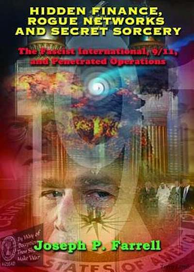 Hidden Finance, Rogue Networks, and Secret Sorcery: The Fascist International, 9/11, and Penetrated Operations, Paperback