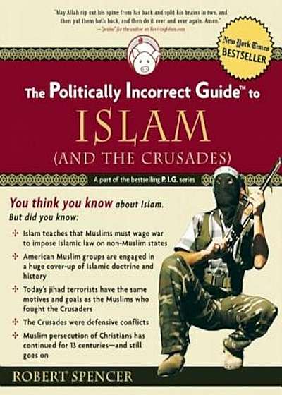 The Politically Incorrect Guide to Islam (and the Crusades), Paperback