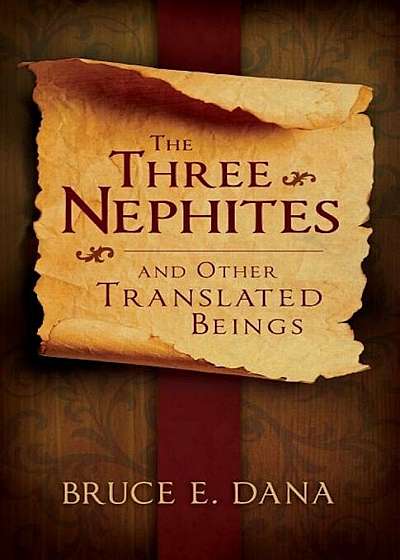 Three Nephites and Other Translated Beings, Paperback