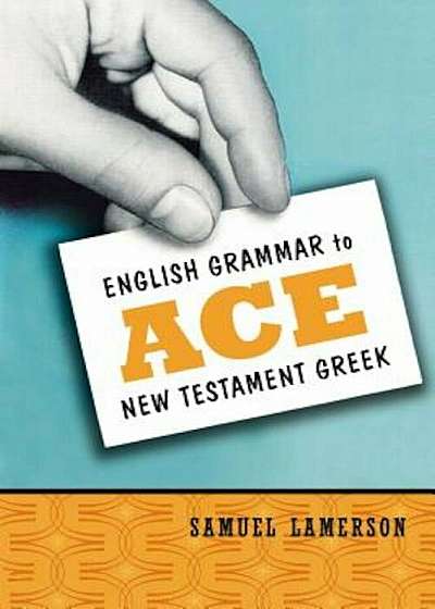 English Grammar to Ace New Testament Greek, Paperback
