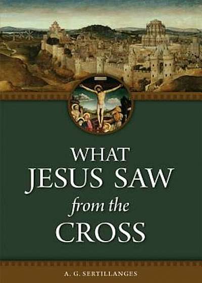 What Jesus Saw from the Cross, Paperback