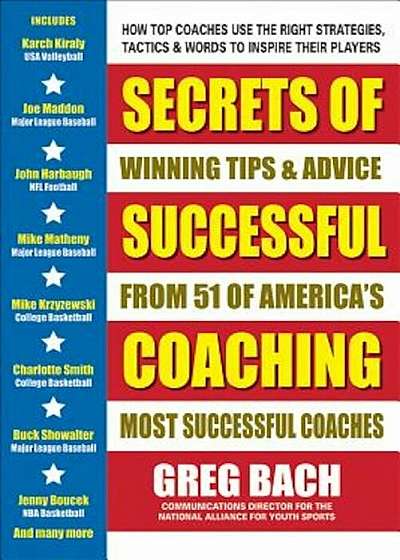Secrets of Successful Coaching: Winning Tips & Advice from Fifty-One of America's Most Successful Coaches, Paperback
