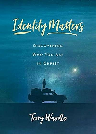 Identity Matters: Discovering Who You Are in Christ, Paperback