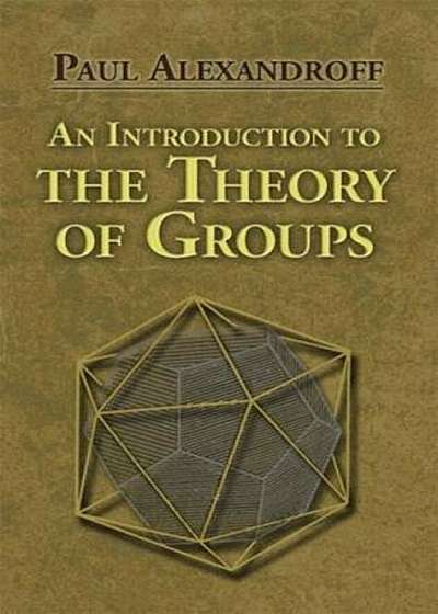 An Introduction to the Theory of Groups, Paperback