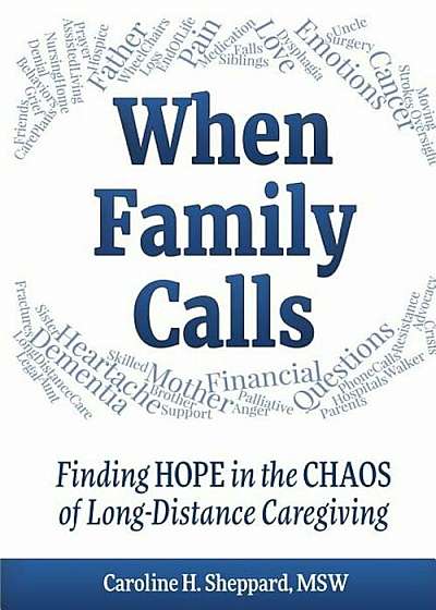 When Family Calls: Finding Hope in the Chaos of Long-Distance Caregiving, Paperback
