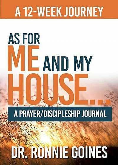 As for Me & My House... a Prayer and Discipleship Journal, Paperback