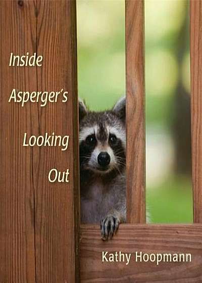 Inside Asperger's Looking Out, Hardcover