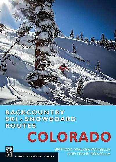 Backcountry Ski & Snowboard Routes: Colorado, Paperback
