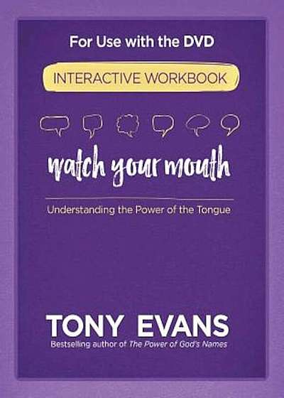 Watch Your Mouth Interactive Workbook: Understanding the Power of the Tongue, Paperback