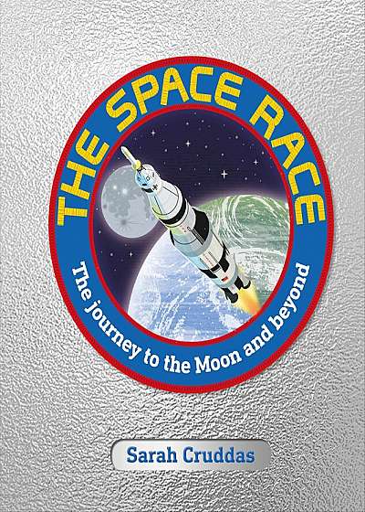 The Space Race : The Journey to the Moon and Beyond