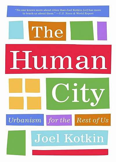 The Human City: Urbanism for the Rest of Us, Paperback
