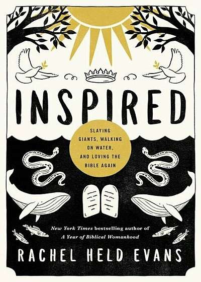 Inspired: Slaying Giants, Walking on Water, and Loving the Bible Again, Paperback