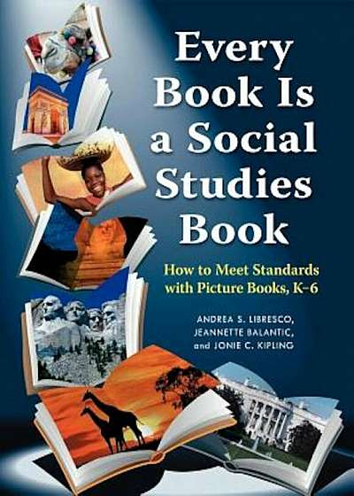 Every Book Is a Social Studies Book: How to Meet Standards with Picture Books, K-6, Paperback
