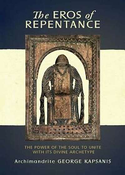 The Eros of Repentance: Four Homilies on Athonite Monasticism, Paperback