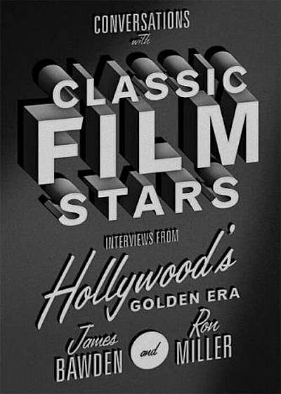 Conversations with Classic Film Stars: Interviews from Hollywood's Golden Era, Paperback