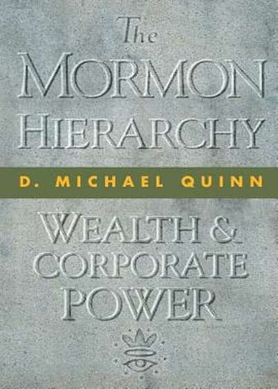 The Mormon Hierarchy: Wealth and Corporate Power, Hardcover