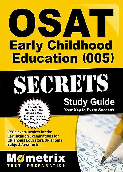 OSAT Early Childhood Education (005) Secrets: CEOE Exam Review for the Certification Examinations for Oklahoma Educators/Oklahoma Subject Area Tests, Paperback