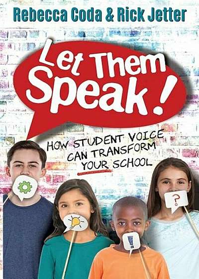 Let Them Speak: How Student Voice Can Transform Your School, Paperback