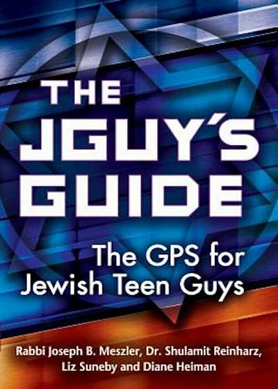 The Jguy's Guide: The GPS for Jewish Teen Guys, Paperback