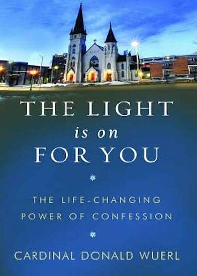 The Light Is on for You: The Lifechanging Power of Confession, Paperback
