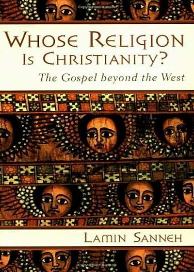 Whose Religion Is Christianity': The Gospel Beyond the West, Paperback