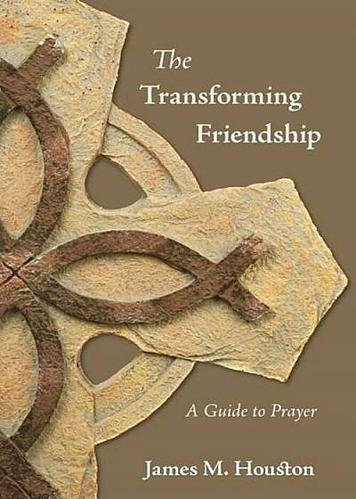 The Transforming Friendship: A Guide to Prayer, Paperback